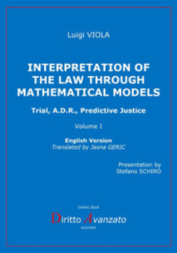 Interpretation of the law through mathematical models. Trial, A.D.R., predictive justice