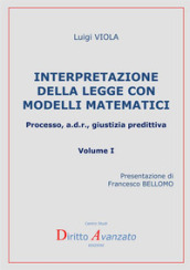 Interpretazione della legge con modelli matematici. Processo, a.d.r., giustizia predittiva. 1.