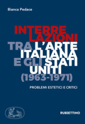 Interrelazioni tra l arte italiana e gli Stati Uniti (1963-1971). Problemi estetici e critici