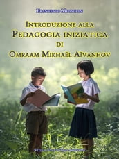 Introduzione alla Pedagogia iniziatica di Omraam Mikhaël Aïvanhov