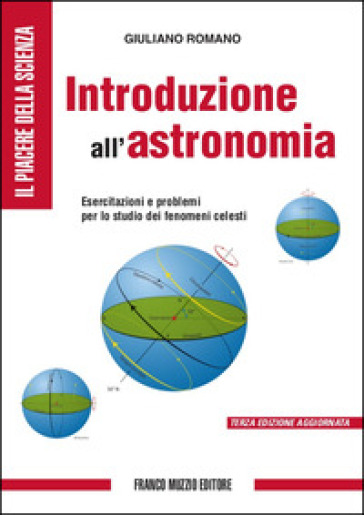 Introduzione all'astronomia. Esercitazioni e problemi per lo studio dei fenomeni celesti