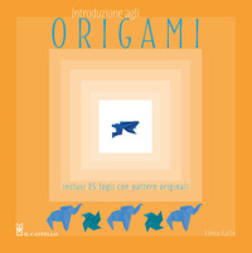 Introduzione agli origami. Con 25 fogli con pattern originali