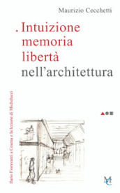 Intuizione memoria libertà nell architettura. Ilario Fioravanti a Cesena e la lezione di Michelucci