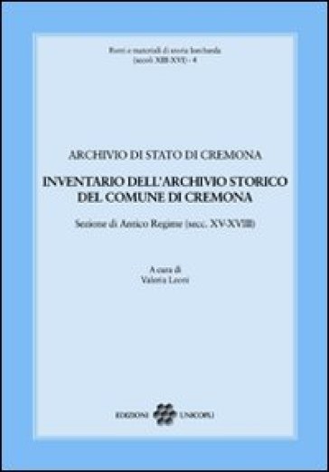 Inventario dell'archivio storico del comune di Cremona. Sezione di Antico Regime (secc. XV-XVIII)