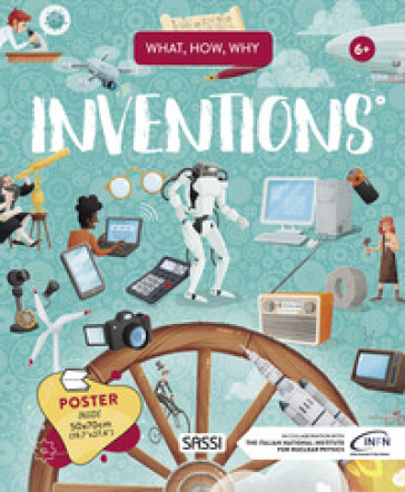 Inventions. What, How, Why. Ediz. a colori. Con Poster