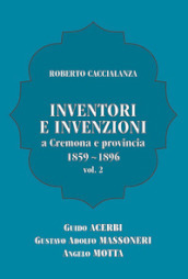 Inventori e invenzioni a Cremona e provincia (1859-1896). 2: Guido Acerbi, Gustavo Adolfo Massoneri, Angelo Motta