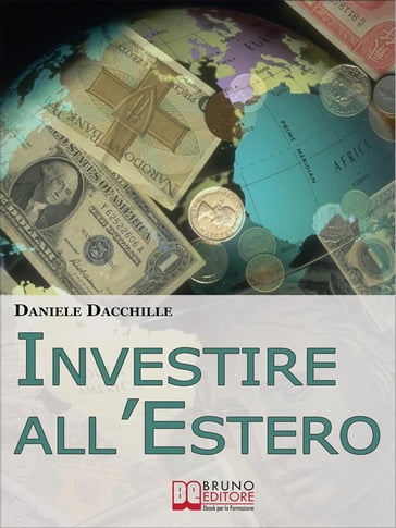 Investire all'Estero. Strategie per Portare la Tua Azienda a Investire con Successo sul Mercato Internazionale. (Ebook Italiano - Anteprima Gratis)