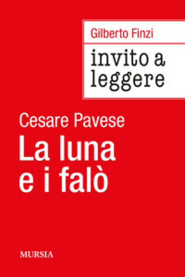Invito a leggere «La luna e i falò» di Cesare Pavese
