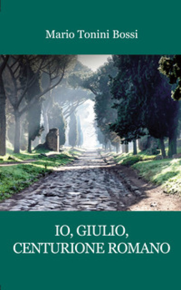 Io, Giulio, centurione romano