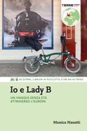 Io e Lady B. Un viaggio senza età attraverso l Europa