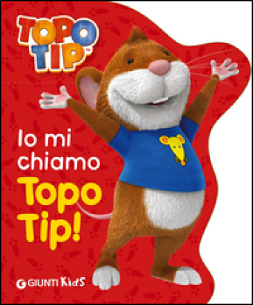 Io mi chiamo Topo Tip!