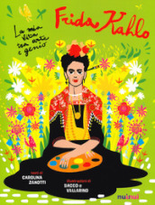 Io sono Frida Kahlo. La mia vita tra arte e genio