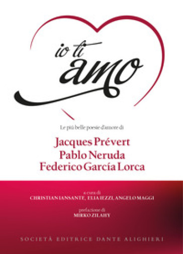 Io ti amo. Le più belle poesie d'amore di Jacques Prévert, Pablo Neruda, Federico Garcia Lorca. Con CD-Audio