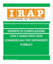 Irap esempio di compilazione con o senza Ente Non Commerciale per dipendente pubblici