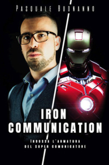Iron Communication. Indossa l'armatura del super comunicatore