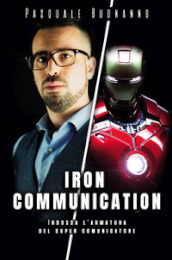 Iron Communication. Indossa l armatura del super comunicatore