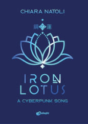 Iron Lotus. A cyberpunk song