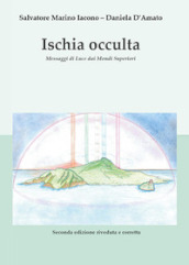 Ischia occulta. Messaggi di luce dai mondi superiori