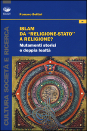 Islam da «religione-stato» a religione? Mutamenti storici e doppia lealtà