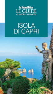 Isola di Capri. Le guide ai sapori e ai piaceri