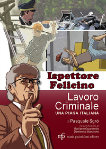 Ispettore Felicino. Lavoro criminale, una piaga italiana