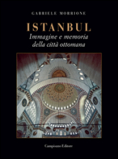 Istanbul. Immagine e memoria della città ottomana