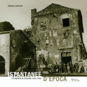 Istantanee d epoca. Fotografia in Toscana (1920-1940)