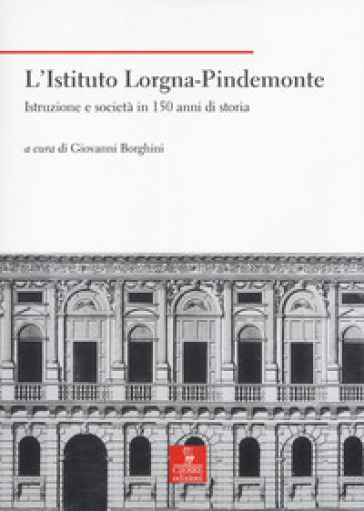 L'Istituto Lorgna-Pindemonte. Istruzione e società in 150 anni di storia
