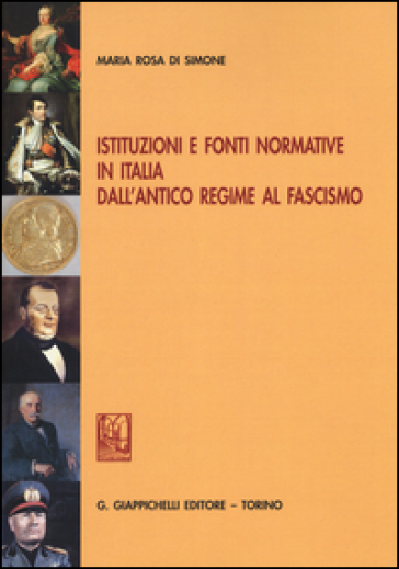 Istituzioni e fonti normative in Italia dall'antico regime al fascismo