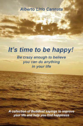 It s time to be happy! Be crazy enough to belive you can do anything in your life
