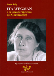 Ita Wegman e la forza terapeutica del Goetheanum