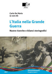 L Italia nella Grande Guerra. Nuove ricerche e bilanci storiografici