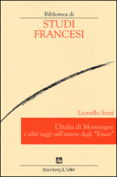 L Italia di Montaigne e altri saggi sull autore degli «Essais»