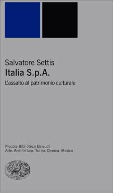 Italia S.p.A. L'assalto del patrimonio culturale