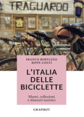 L Italia delle biciclette. Musei, collezioni e itinerari turistici
