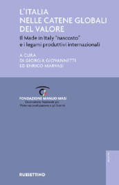 L Italia nelle catene globali del valore. Il made in Italy «nascosto» e i legami produttivi internazionali