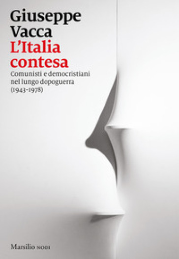 L'Italia contesa. Comunisti e democristiani nel lungo dopoguerra (1943-1978)