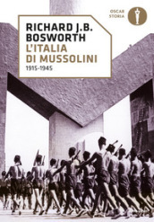 L Italia di Mussolini. 1915-1945