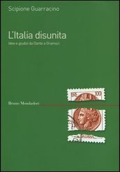 Italia disunita. Idee e giudizi da Dante a Gramsci