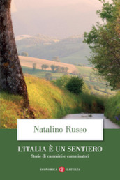 L Italia è un sentiero. Storie di cammini e camminatori