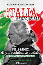 L Italia espropriata. Riflessioni di un resistente sociale all alba del terzo millennio