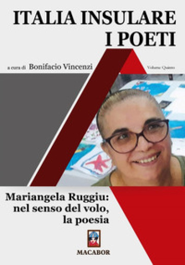 Italia insulare. I poeti. 5: Mariangela Ruggiu: nel senso del volo, la poesia
