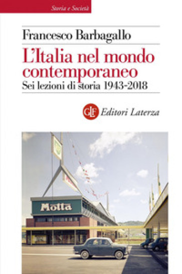 L'Italia nel mondo contemporaneo. Sei lezioni di storia 1943-2018