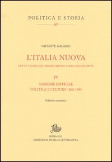 Italia nuova per la storia del Risorgimento e dell'Italia unita (L'). Vol. 4: Nazione difficile. Politica e cultura 1860-1990