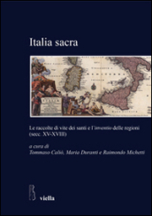 Italia sacra. Le raccolte di vite dei santi e l «inventio» delle regioni (secc. XV-XVIII)