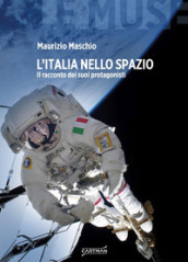 L Italia nello spazio. Il racconto dei suoi protagonisti