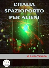 L Italia spazioporto per Alieni