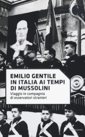 In Italia ai tempi di Mussolini. Viaggio in compagnia di osservatori stranieri