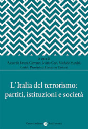 L Italia del terrorismo: partiti, istituzioni e società