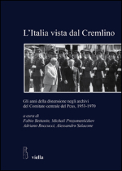 L Italia vista dal Cremlino. Gli anni della distensione negli archivi del comitato centrale del PCUS, 1953-1970
